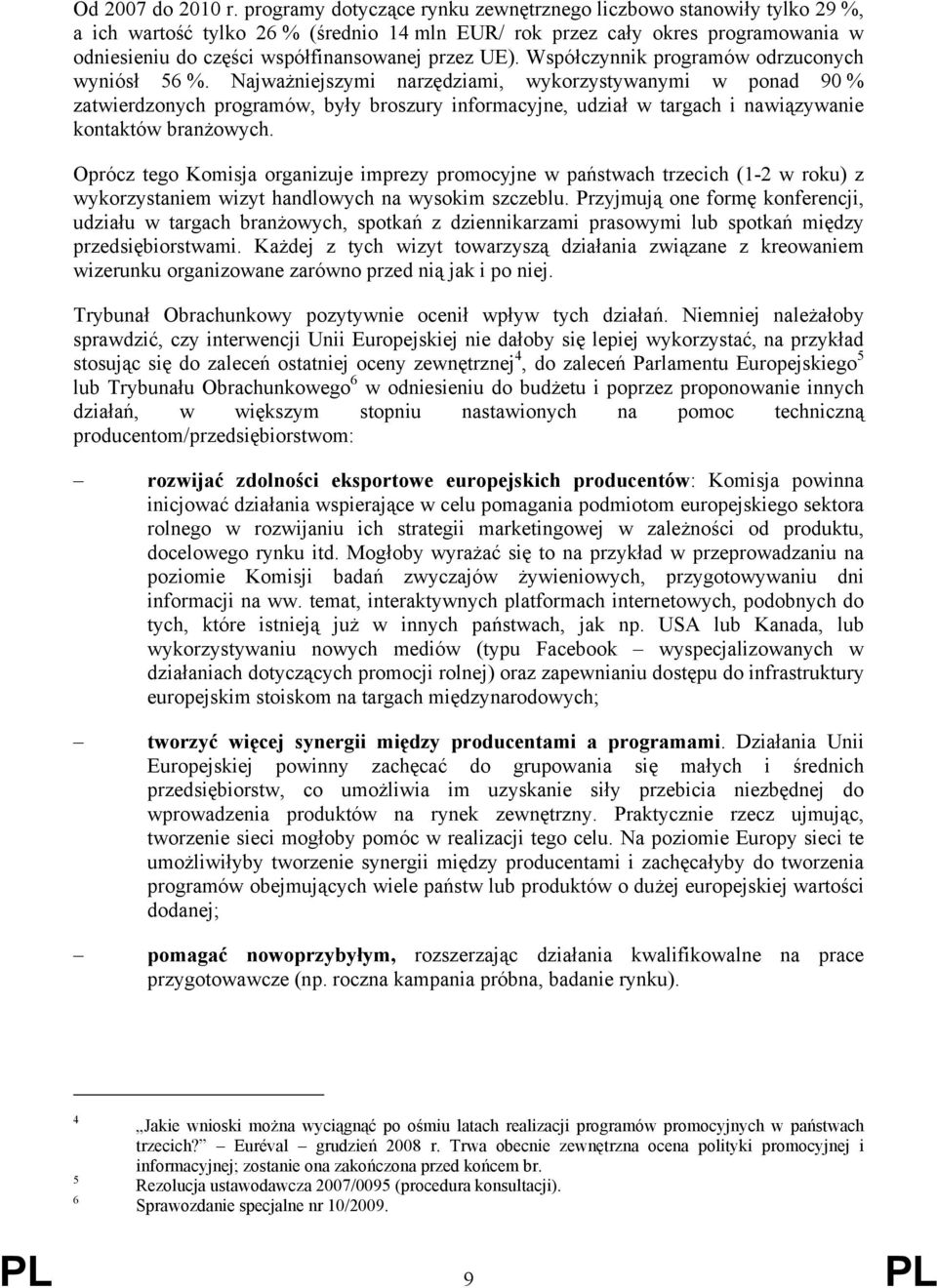 UE). Współczynnik programów odrzuconych wyniósł 56 %.