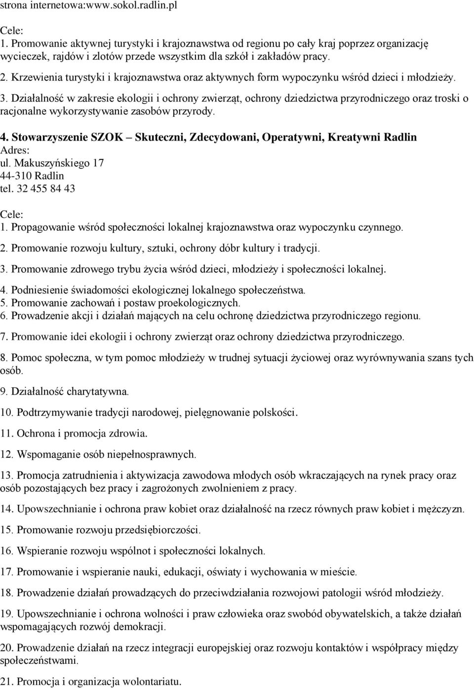 Krzewienia turystyki i krajoznawstwa oraz aktywnych form wypoczynku wśród dzieci i młodzieży. 3.