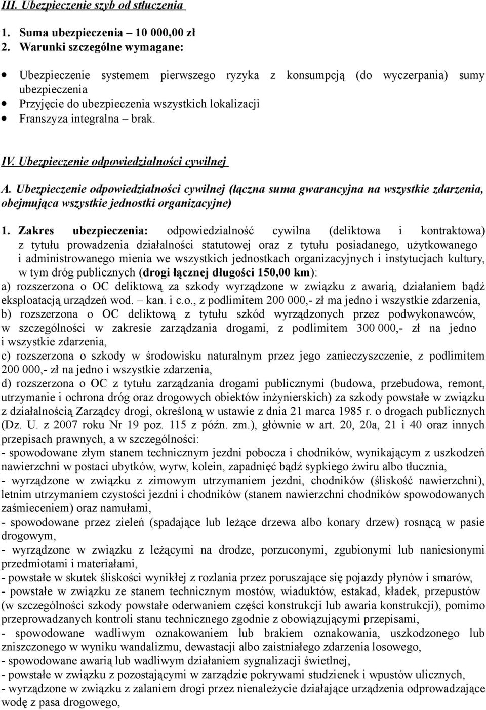 Ubezpieczenie odpowiedzialności cywilnej A. Ubezpieczenie odpowiedzialności cywilnej (łączna suma gwarancyjna na wszystkie zdarzenia, obejmująca wszystkie jednostki organizacyjne) 1.