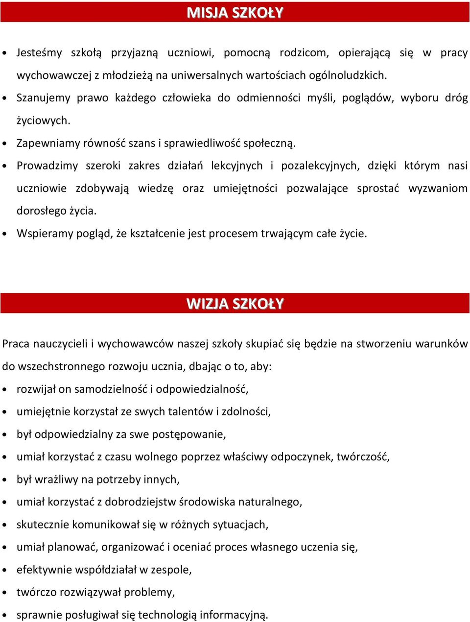 Prowadzimy szeroki zakres działań lekcyjnych i pozalekcyjnych, dzięki którym nasi uczniowie zdobywają wiedzę oraz umiejętności pozwalające sprostać wyzwaniom dorosłego życia.