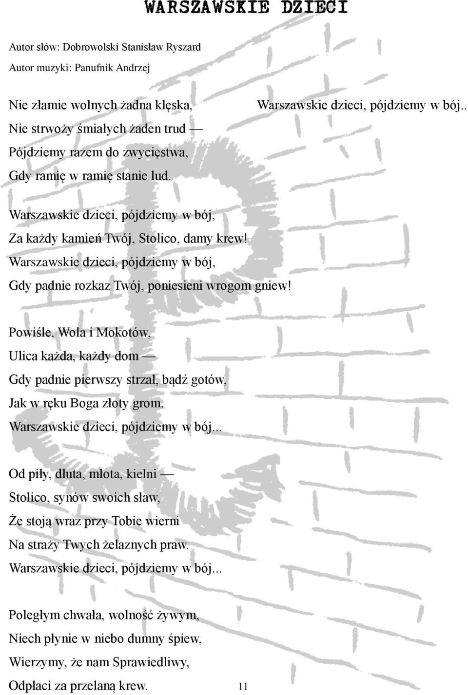 Warszawskie dzieci, pójdziemy w bój, Gdy padnie rozkaz Twój, poniesieni wrogom gniew!