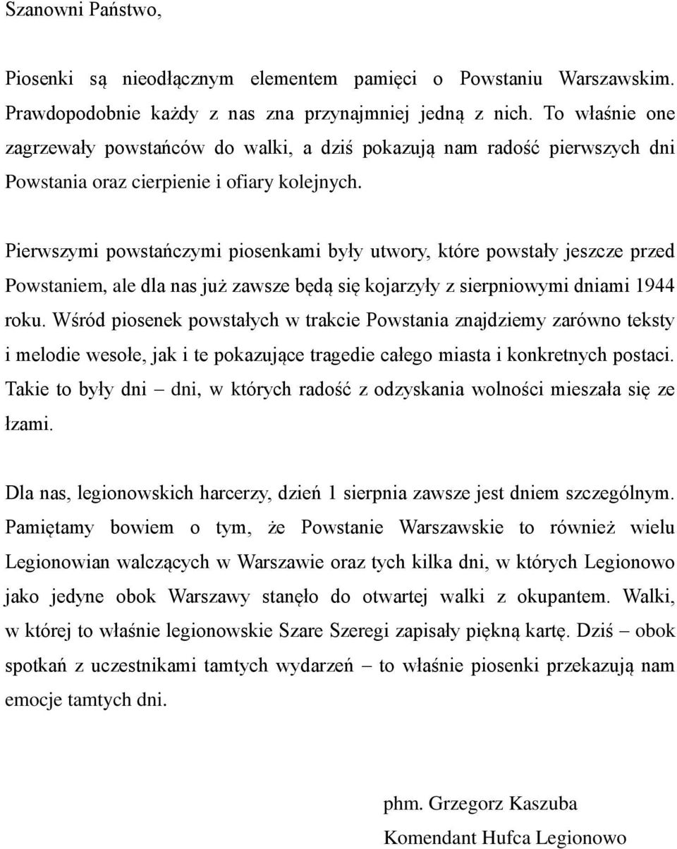Pierwszymi powstańczymi piosenkami były utwory, które powstały jeszcze przed Powstaniem, ale dla nas już zawsze będą się kojarzyły z sierpniowymi dniami 1944 roku.
