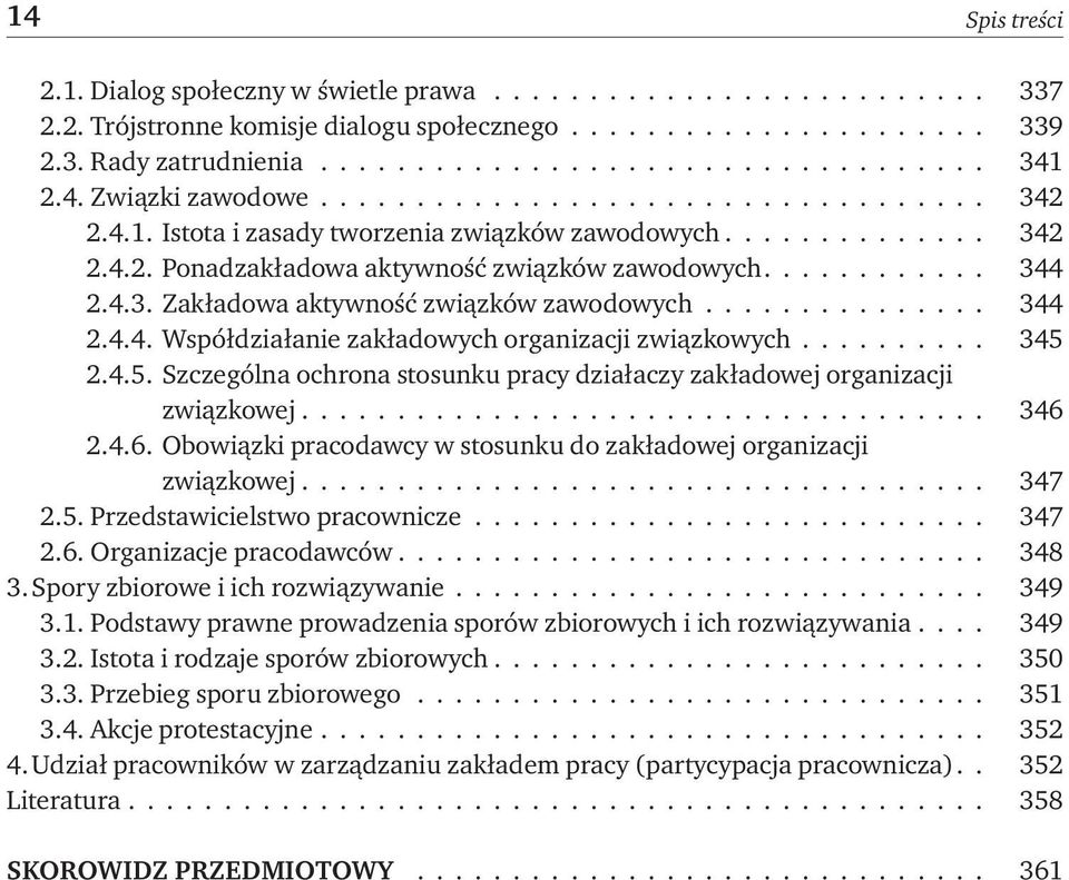 4.3. Zakładowa aktywność związków zawodowych............... 344 2.4.4. Współdziałanie zakładowych organizacji związkowych.......... 345 