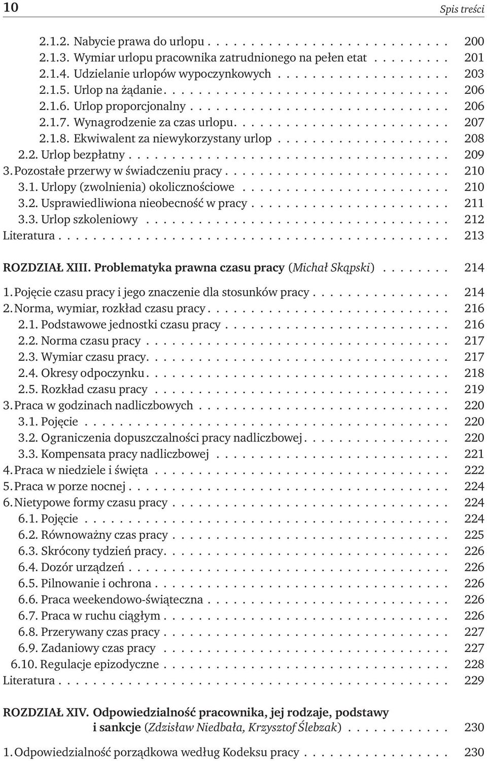 Ekwiwalent za niewykorzystany urlop.................... 208 2.2. Urlop bezpłatny..................................... 209 3. Pozostałe przerwy w świadczeniu pracy.......................... 210