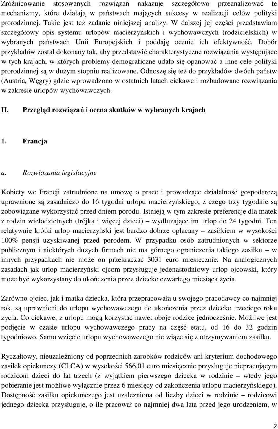 W dalszej jej części przedstawiam szczegółowy opis systemu urlopów macierzyńskich i wychowawczych (rodzicielskich) w wybranych państwach Unii Europejskich i poddaję ocenie ich efektywność.