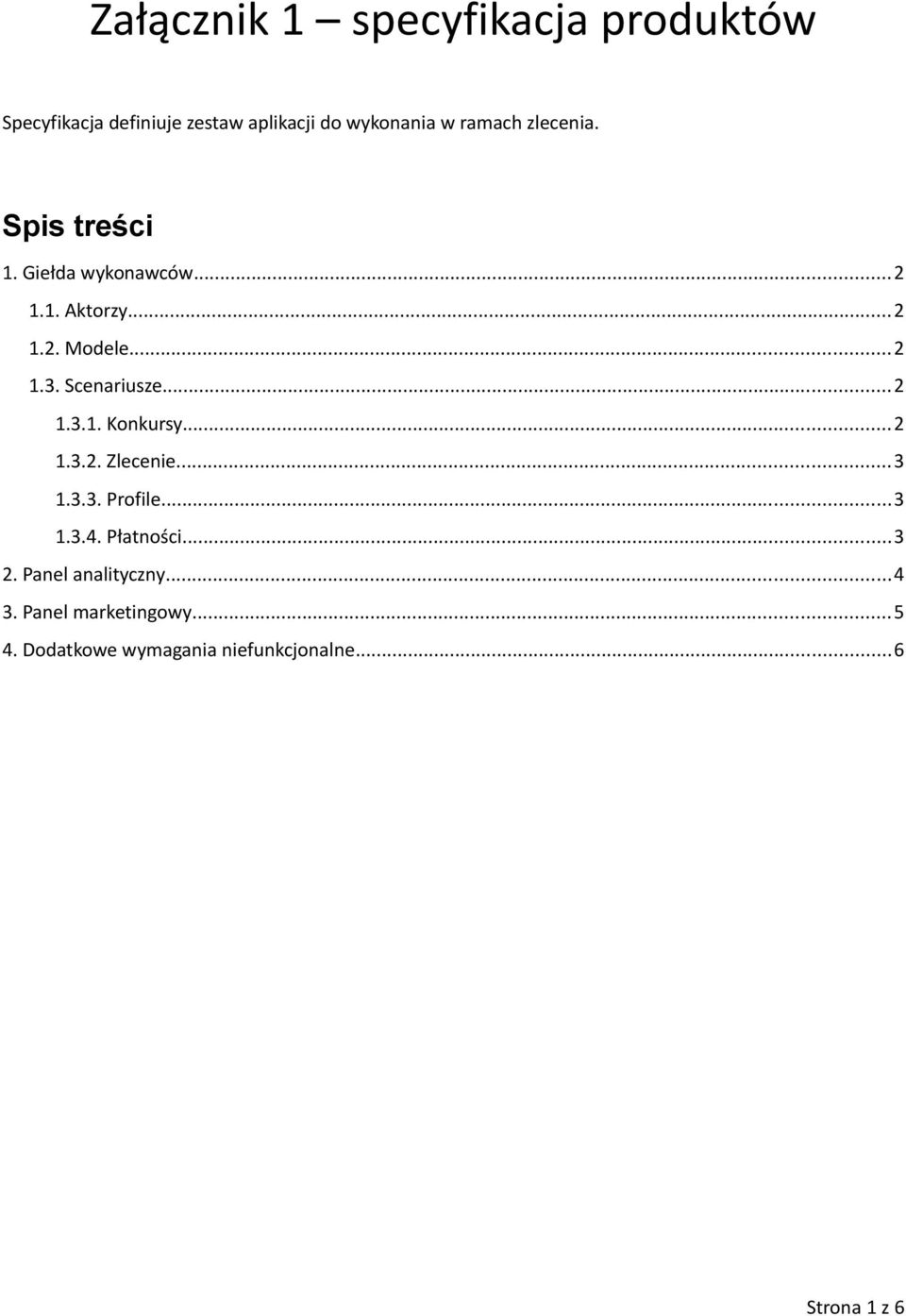 Scenariusze...2 1.3.1. Konkursy...2 1.3.2. Zlecenie...3 1.3.3. Profile...3 1.3.4. Płatności...3 2.