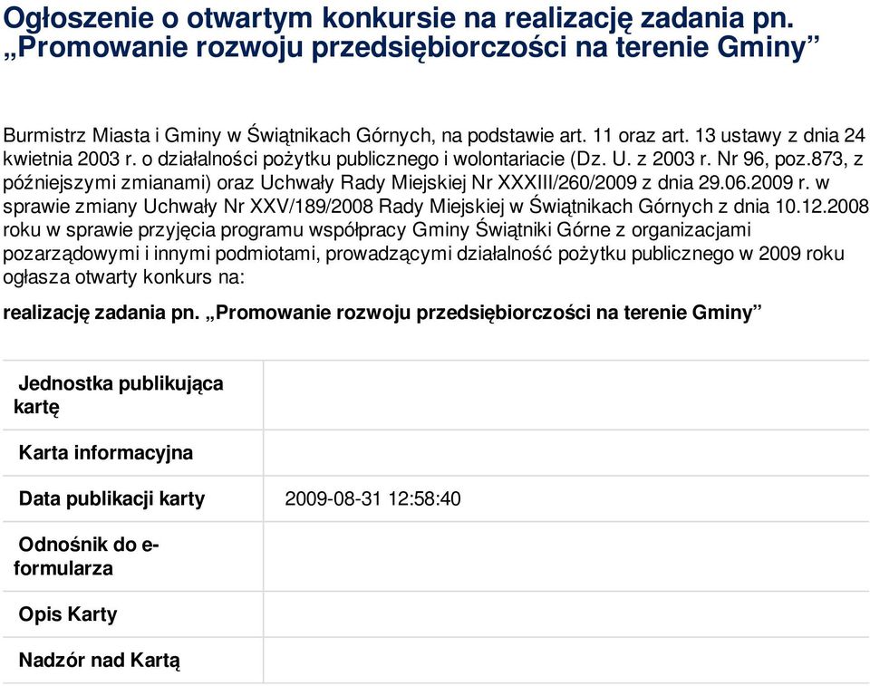 873, z późniejszymi zmianami) oraz Uchwały Rady Miejskiej Nr XXXIII/260/2009 z dnia 29.06.2009 r. w sprawie zmiany Uchwały Nr XXV/189/2008 Rady Miejskiej w Świątnikach Górnych z dnia 10.12.