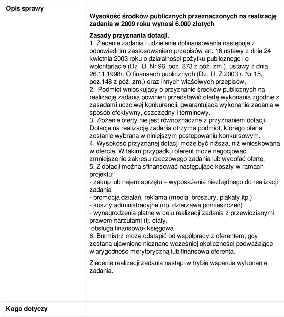 Nr 96, poz. 873 z póź. zm.), ustawy z dnia 26.11.1998r. O finansach publicznych (Dz. U. Z 2003 r. Nr 15, poz.148 z póź. zm.) oraz innych właściwych przepisów, 2.