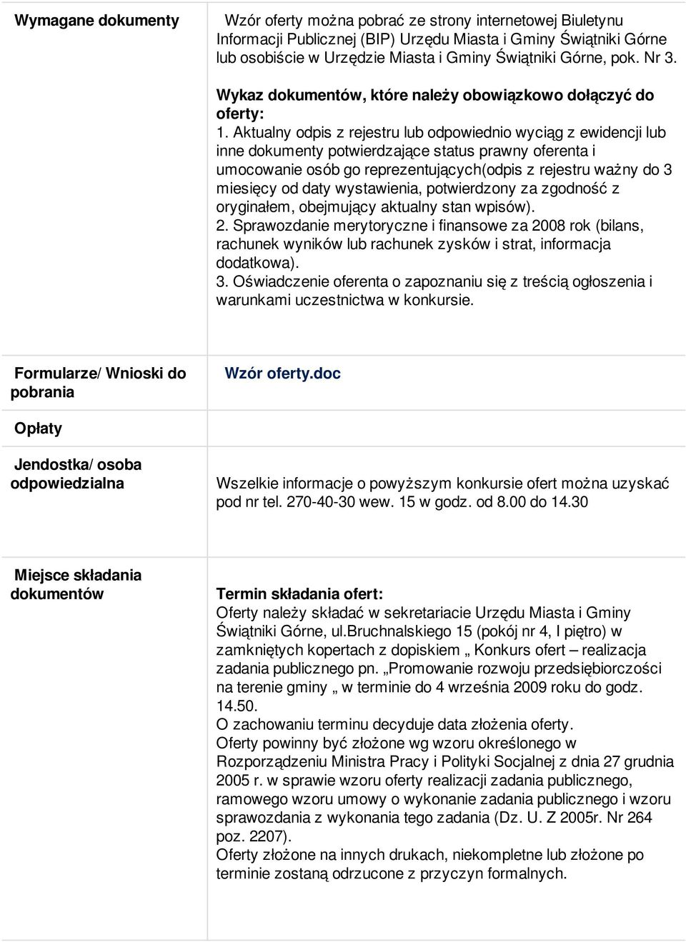 Aktualny odpis z rejestru lub odpowiednio wyciąg z ewidencji lub inne dokumenty potwierdzające status prawny oferenta i umocowanie osób go reprezentujących(odpis z rejestru ważny do 3 miesięcy od