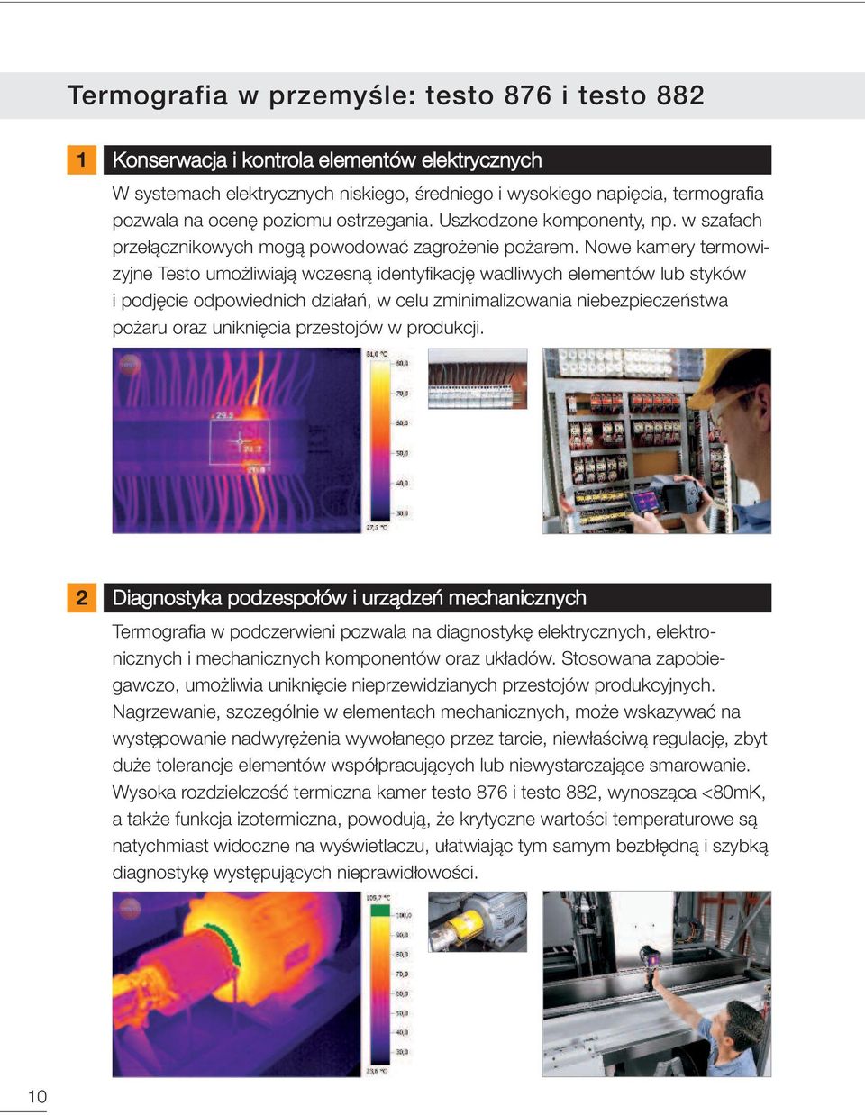 Nowe kamery termowizyjne Testo umożliwiają wczesną identyfikację wadliwych elementów lub styków i podjęcie odpowiednich działań, w celu zminimalizowania niebezpieczeństwa pożaru oraz uniknięcia