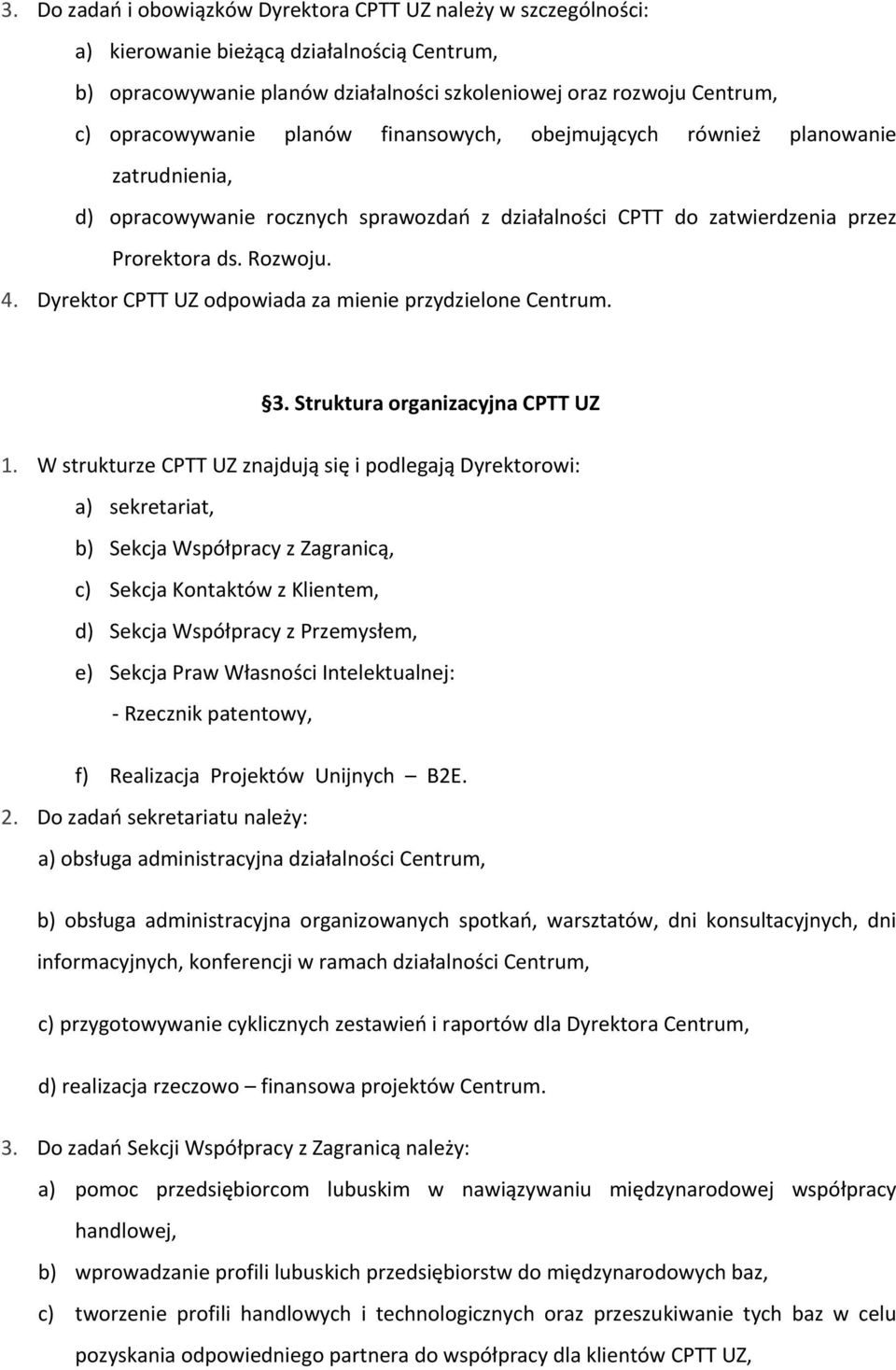 Dyrektor CPTT UZ odpowiada za mienie przydzielone Centrum. 3. Struktura organizacyjna CPTT UZ 1.