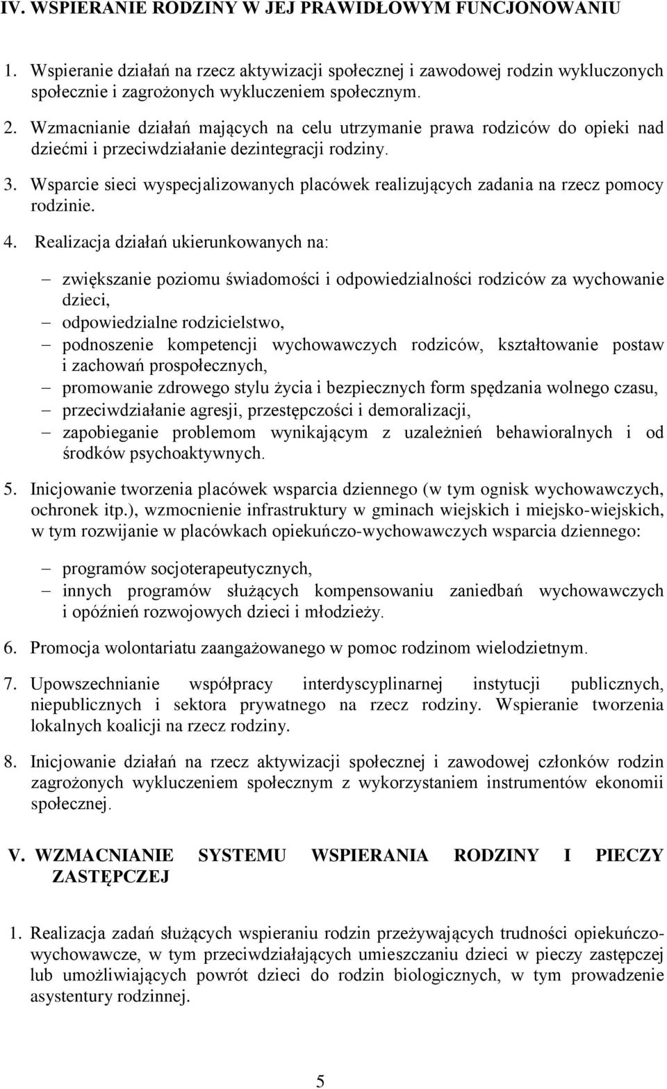 Wsparcie sieci wyspecjalizowanych placówek realizujących zadania na rzecz pomocy rodzinie. 4.