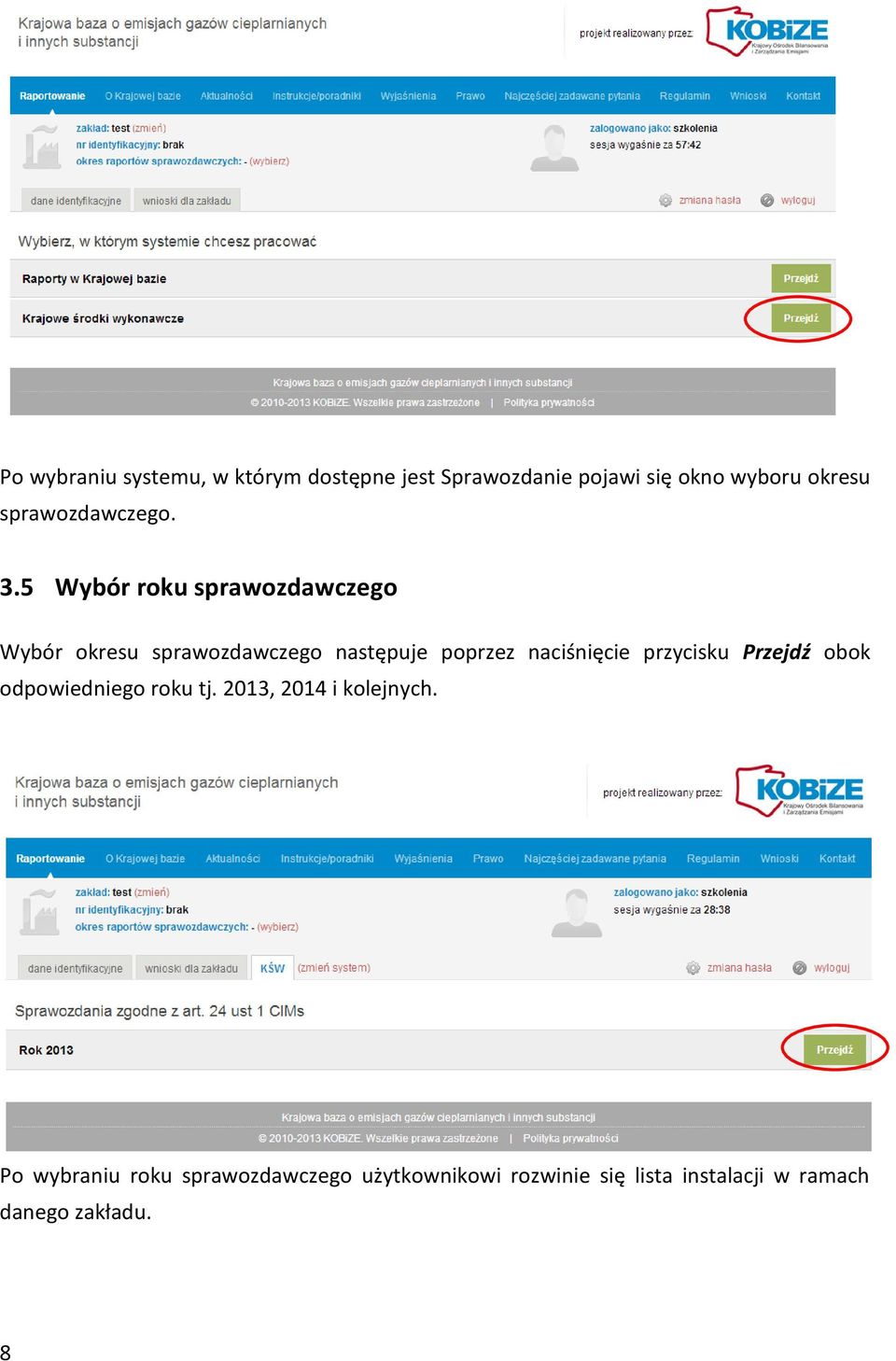 5 Wybór roku sprawozdawczego Wybór okresu sprawozdawczego następuje poprzez naciśnięcie