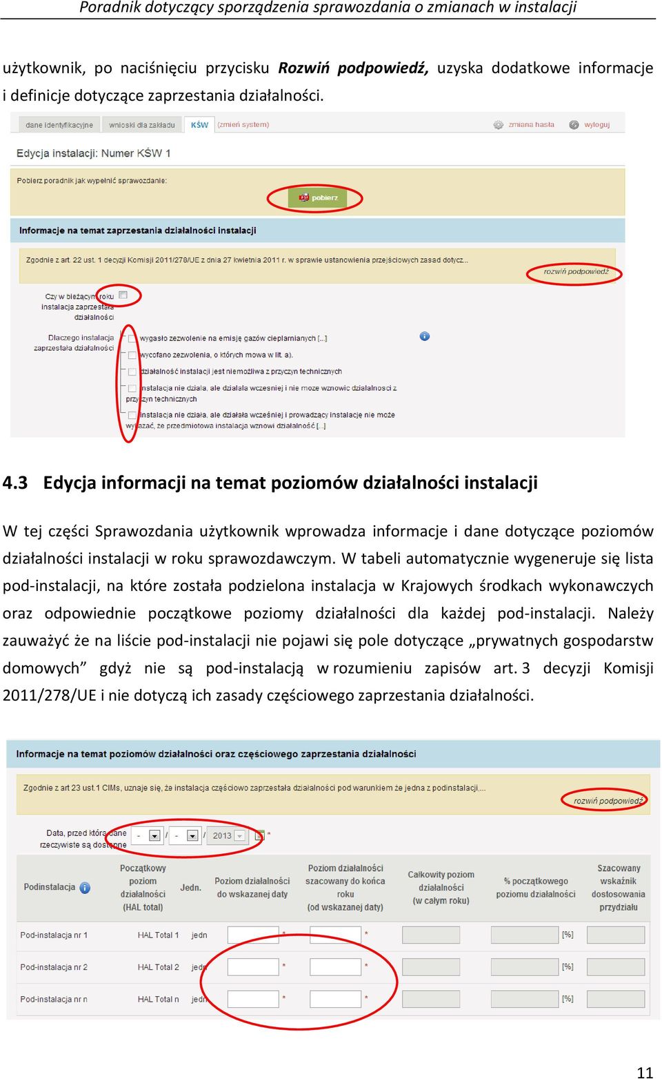 3 Edycja informacji na temat poziomów działalności instalacji W tej części Sprawozdania użytkownik wprowadza informacje i dane dotyczące poziomów działalności instalacji w roku sprawozdawczym.