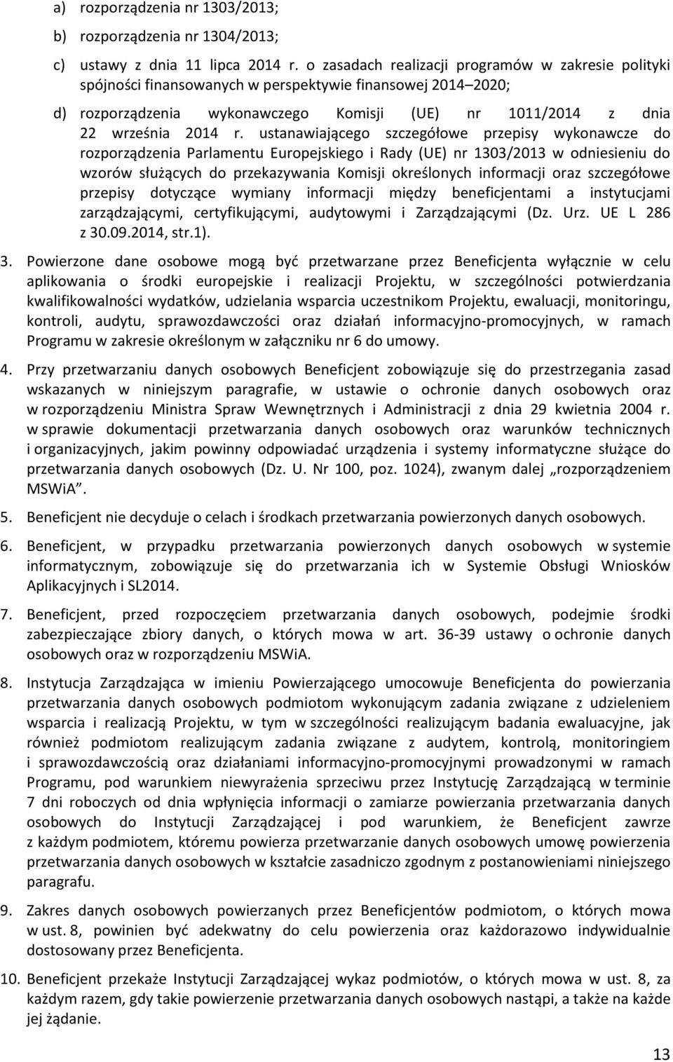 ustanawiającego szczegółowe przepisy wykonawcze do rozporządzenia Parlamentu Europejskiego i Rady (UE) nr 1303/2013 w odniesieniu do wzorów służących do przekazywania Komisji określonych informacji