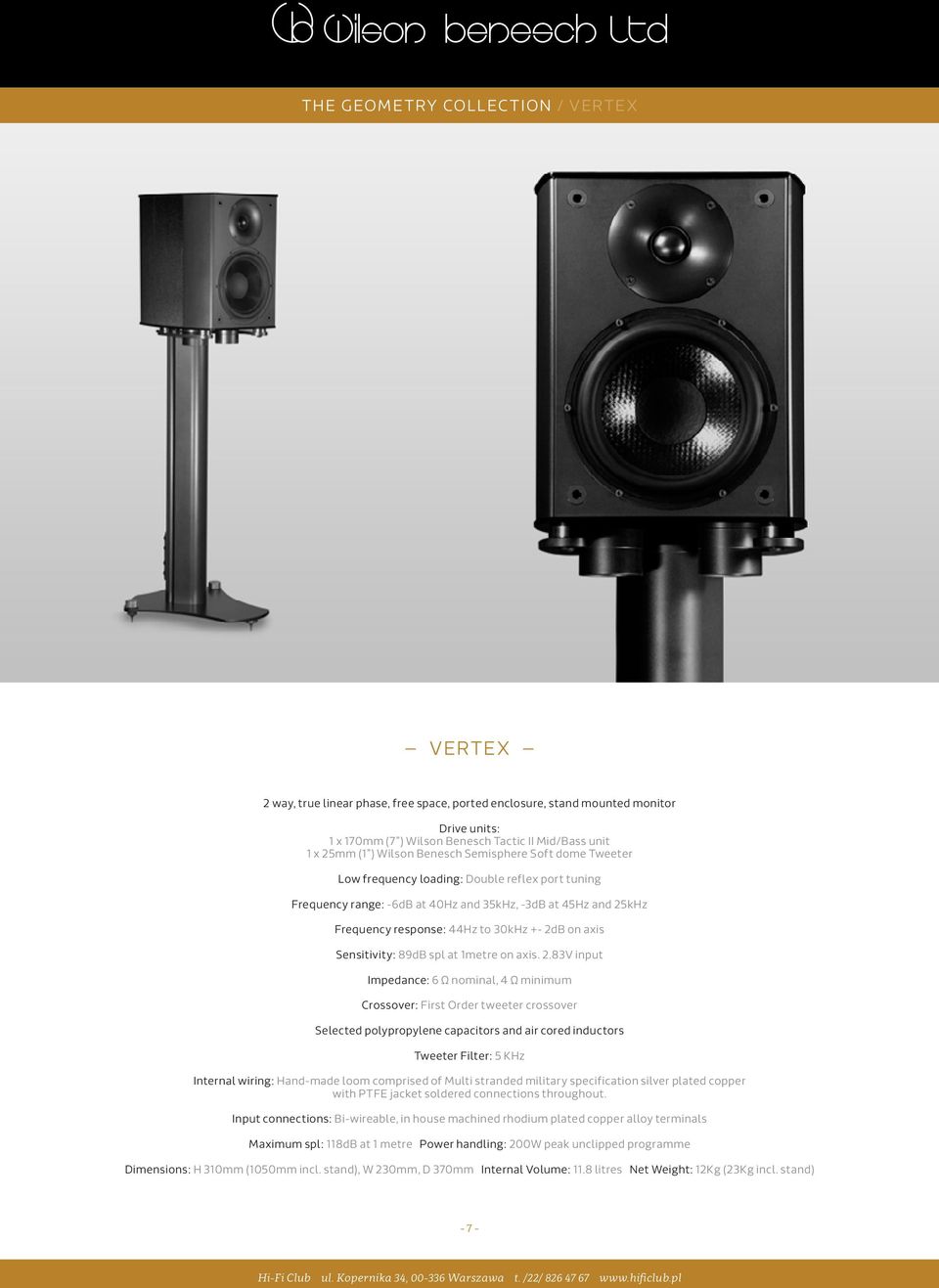 on axis Sensitivity: 89dB spl at 1metre on axis. 2.