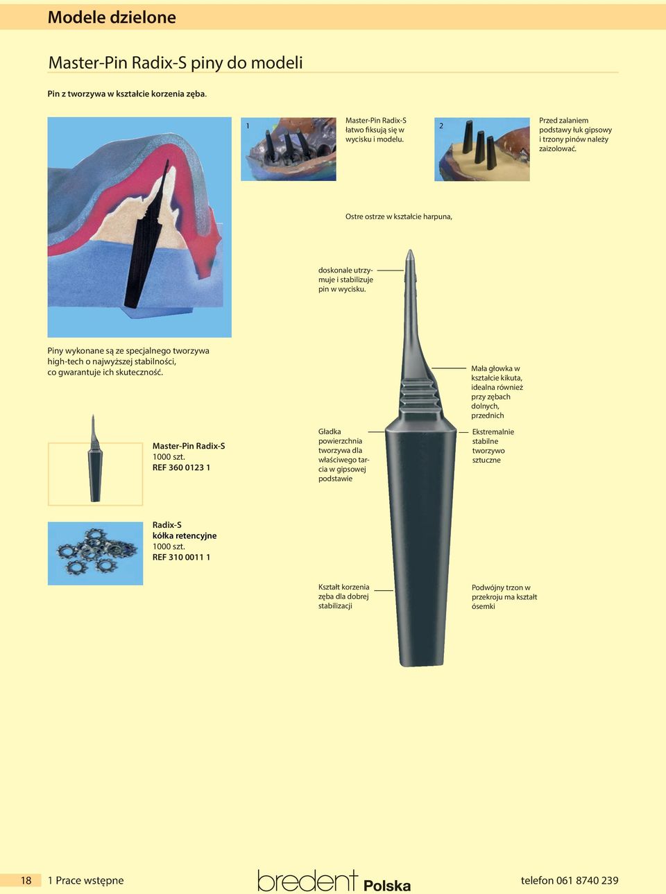 Piny wykonane są ze specjalnego tworzywa high-tech o najwyższej stabilności, co gwarantuje ich skuteczność. Master-Pin Radix-S 000 szt.