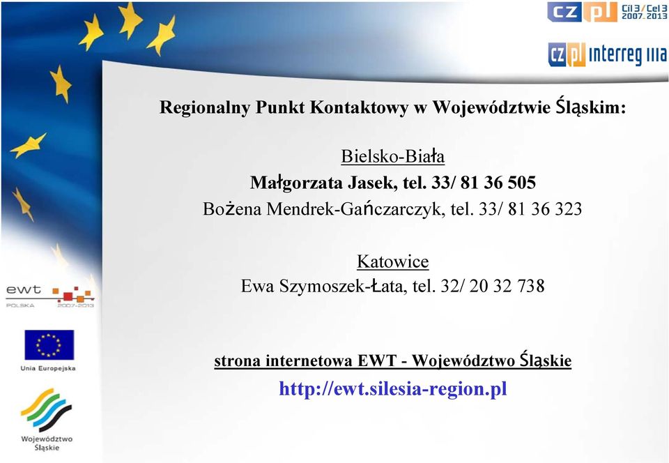33/ 81 36 505 Bożena Mendrek-Gańczarczyk, tel.