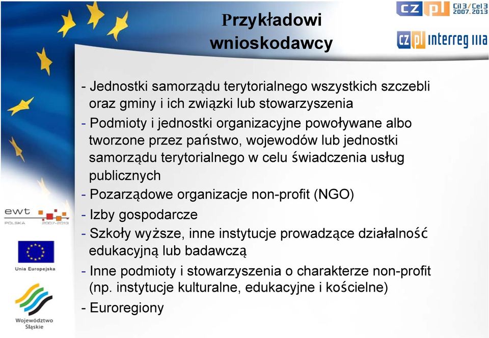 publicznych - Pozarządowe organizacje non-profit (NGO) - Izby gospodarcze - Szkoły wyższe, inne instytucje prowadzące działalność