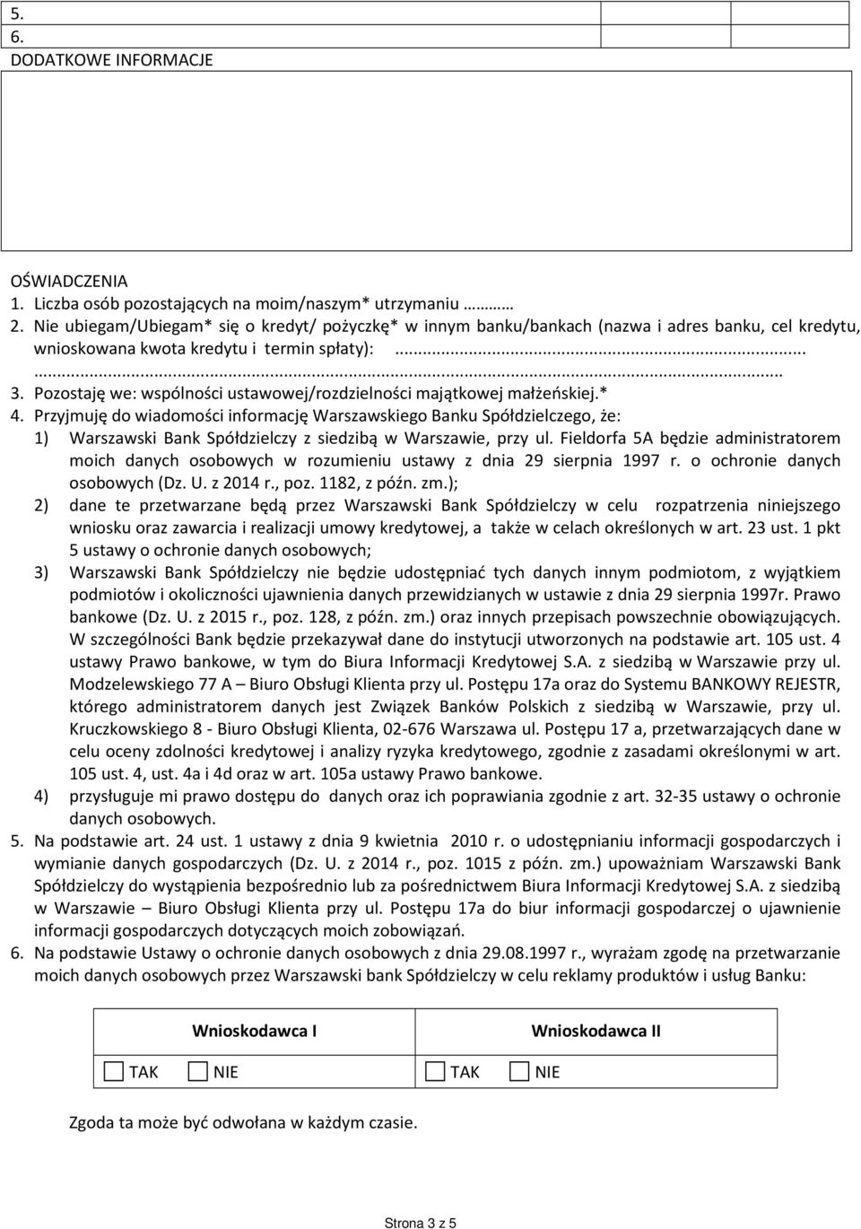 Pozostaję we: wspólności ustawowej/rozdzielności majątkowej małżeńskiej.* 4.