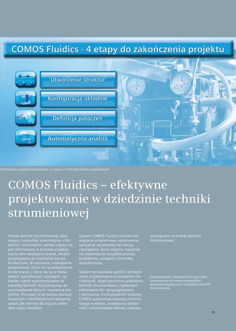 W rezultacie, rozwiązania programowe, które nie są dopasowane do tej branży i, które nie są w stanie spełnić specyficznych wymagań, są bardzo często wykorzystywane na potrzeby techniki strumieniowej,