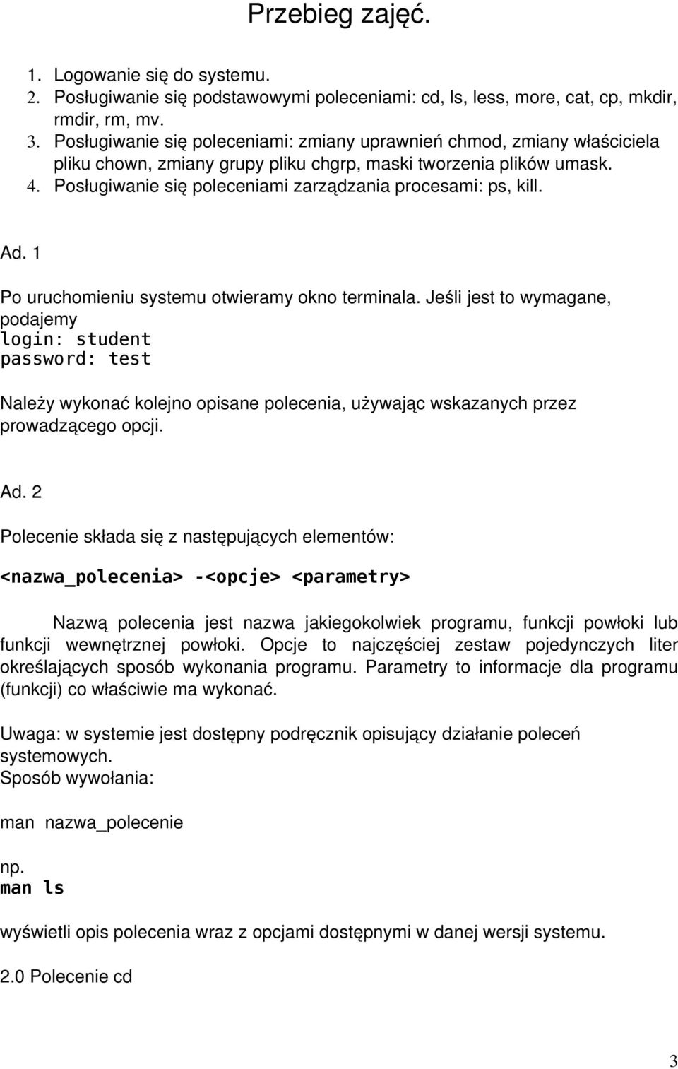 Posługiwanie się poleceniami zarządzania procesami: ps, kill. Ad. 1 Po uruchomieniu systemu otwieramy okno terminala.