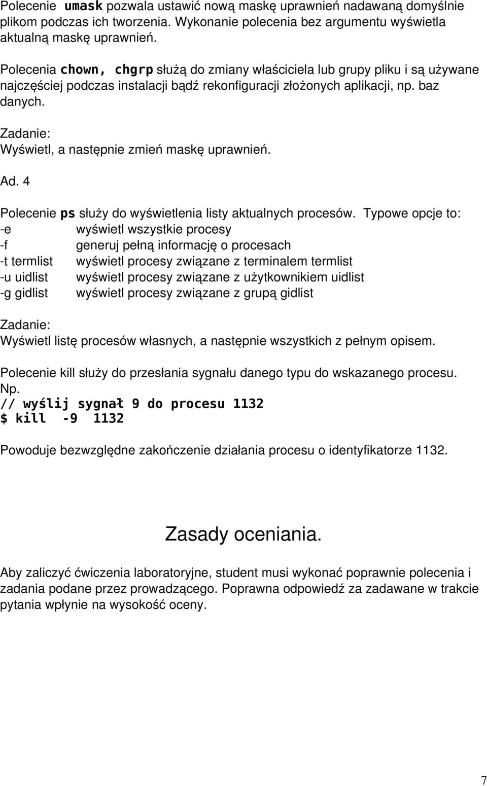 Wyświetl, a następnie zmień maskę uprawnień. Ad. 4 Polecenie ps służy do wyświetlenia listy aktualnych procesów.