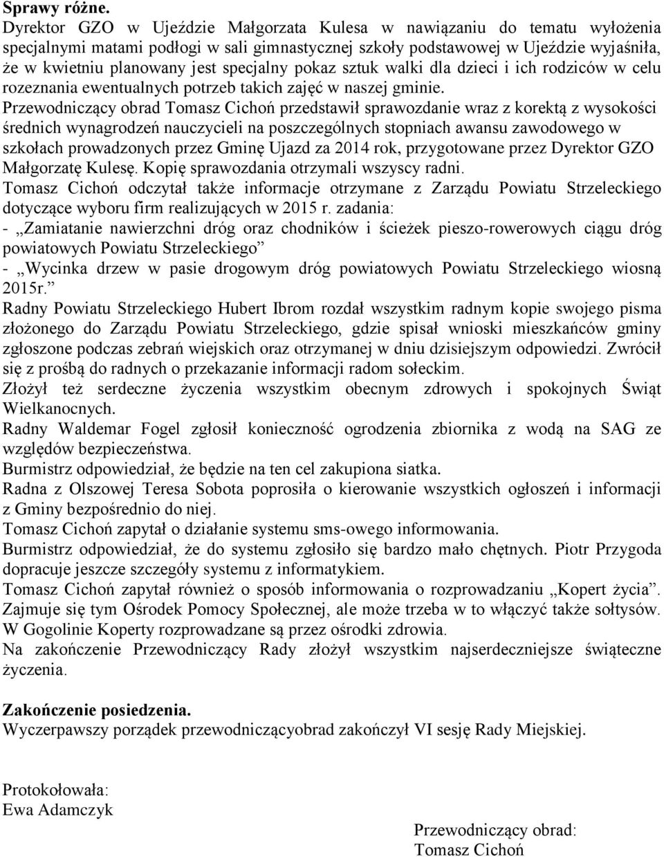 specjalny pokaz sztuk walki dla dzieci i ich rodziców w celu rozeznania ewentualnych potrzeb takich zajęć w naszej gminie.