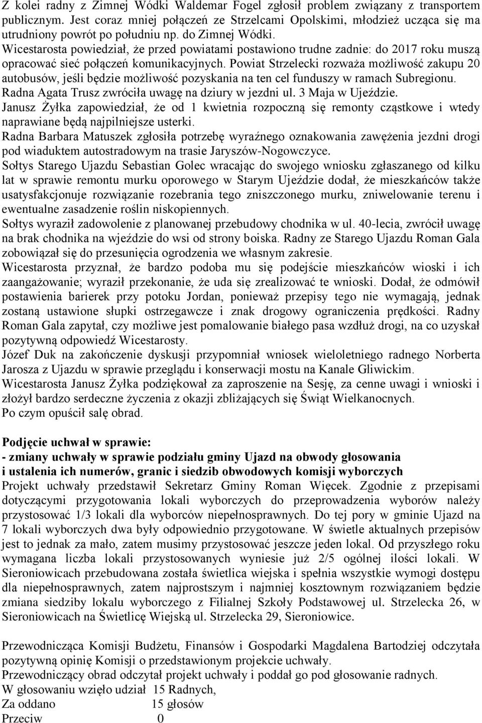 Wicestarosta powiedział, że przed powiatami postawiono trudne zadnie: do 2017 roku muszą opracować sieć połączeń komunikacyjnych.