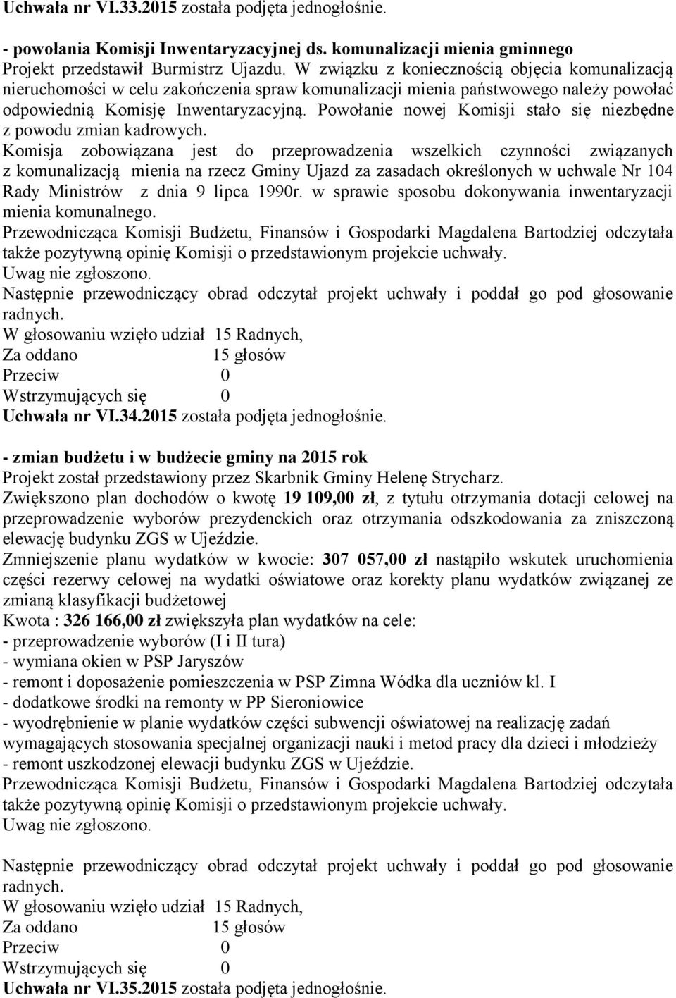 Powołanie nowej Komisji stało się niezbędne z powodu zmian kadrowych.