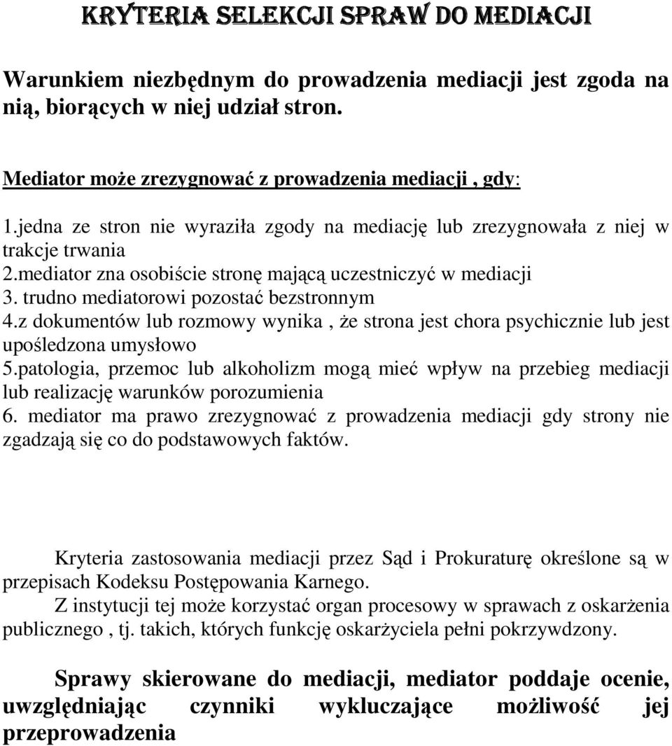 z dokumentów lub rozmowy wynika, Ŝe strona jest chora psychicznie lub jest upośledzona umysłowo 5.