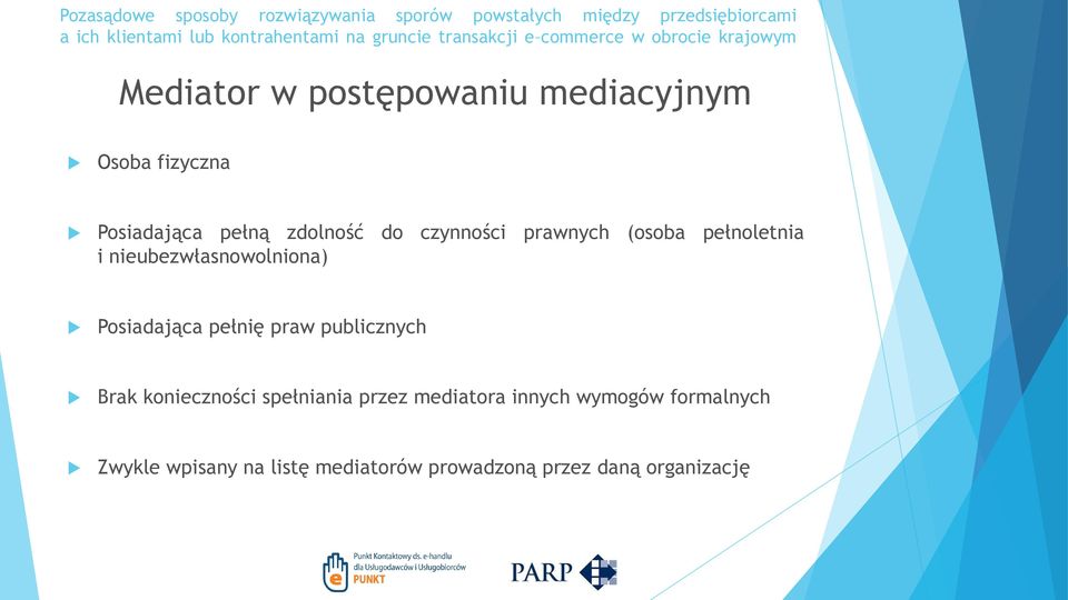 pełnię praw publicznych Brak konieczności spełniania przez mediatora innych