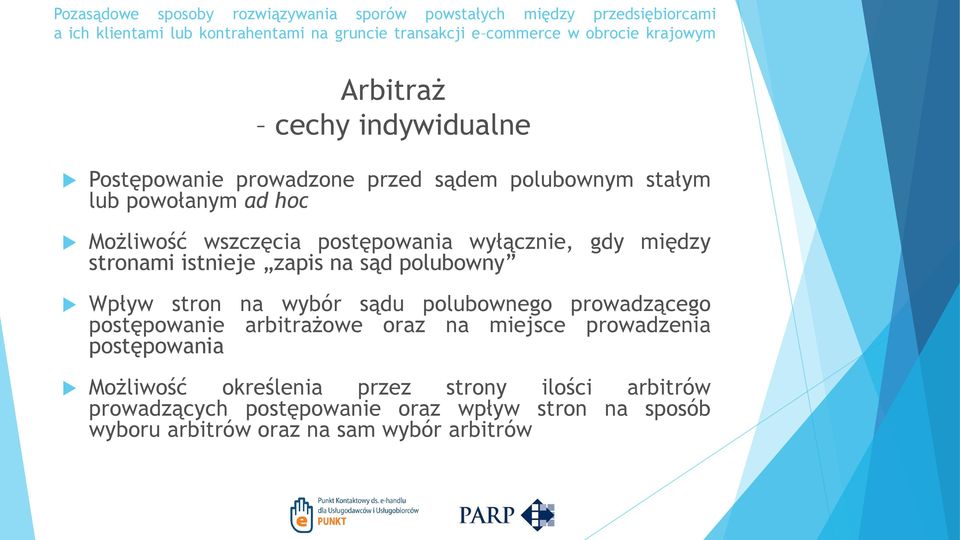 polubownego prowadzącego postępowanie arbitrażowe oraz na miejsce prowadzenia postępowania Możliwość określenia