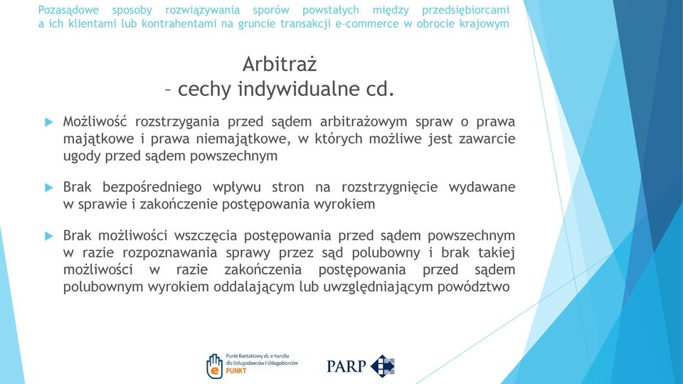 przed sądem powszechnym Brak bezpośredniego wpływu stron na rozstrzygnięcie wydawane w sprawie i zakończenie postępowania wyrokiem