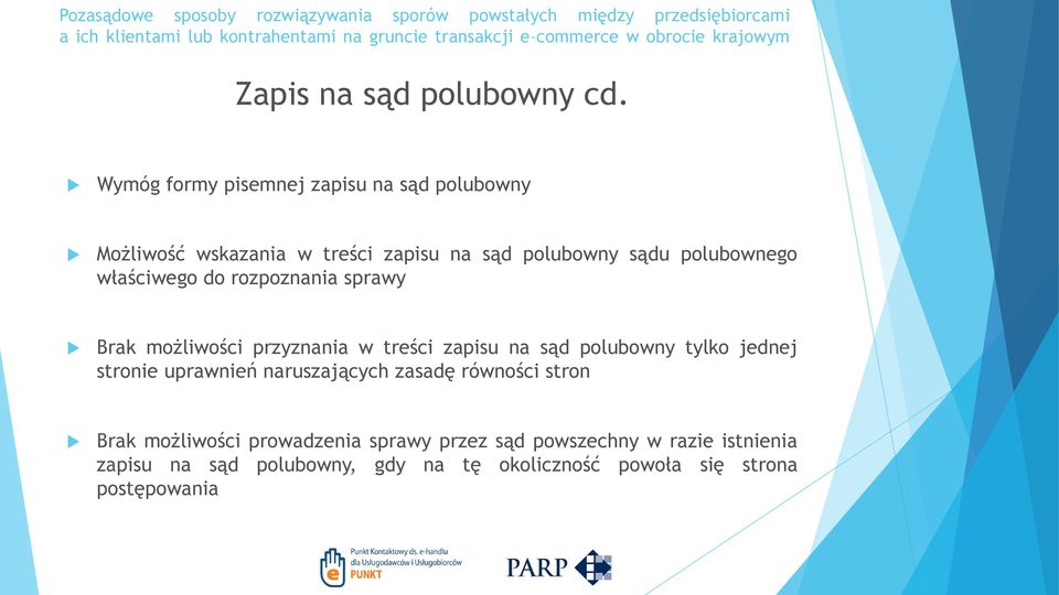 polubownego właściwego do rozpoznania sprawy Brak możliwości przyznania w treści zapisu na sąd polubowny tylko