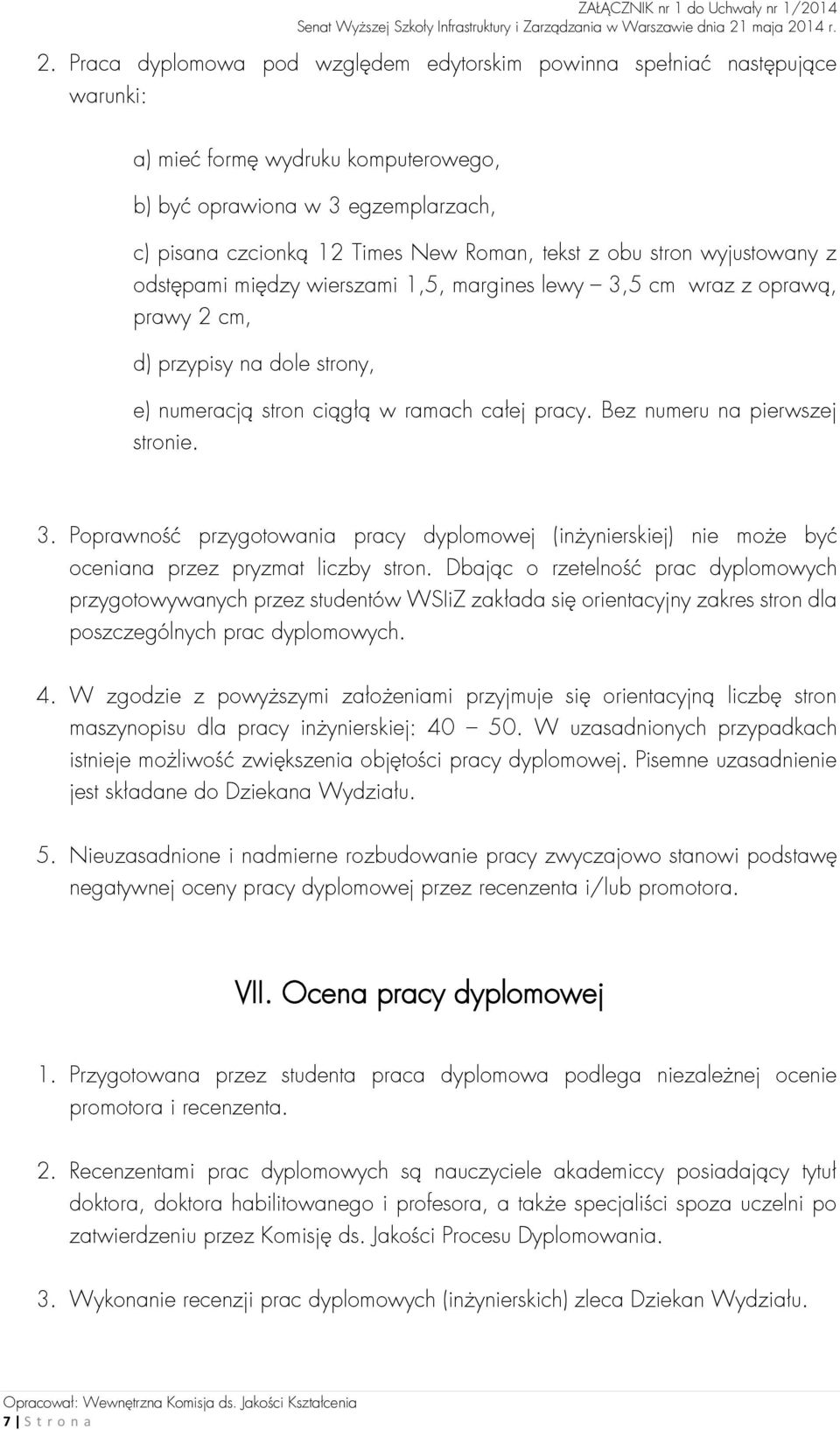 Bez numeru na pierwszej stronie. 3. Poprawność przygotowania pracy dyplomowej (inżynierskiej) nie może być oceniana przez pryzmat liczby stron.