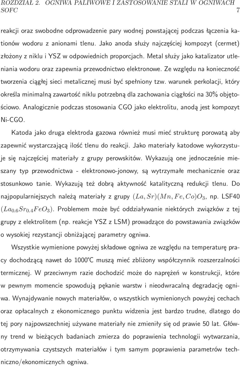 Ze względu na konieczność tworzenia ciągłej sieci metalicznej musi być spełniony tzw.
