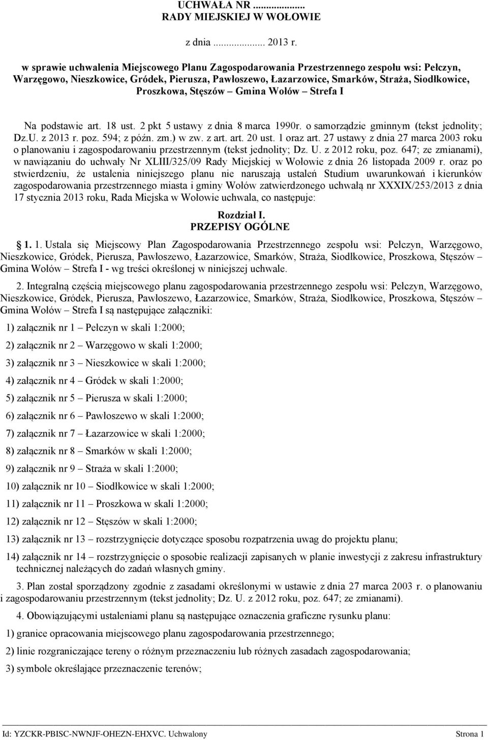 Proszkowa, Stęszów Gmina Wołów Strefa I Na podstawie art. 18 ust. 2 pkt 5 ustawy z dnia 8 marca 1990r. o samorządzie gminnym (tekst jednolity; Dz.U. z 2013 r. poz. 594; z późn. zm.) w zw. z art. art. 20 ust.