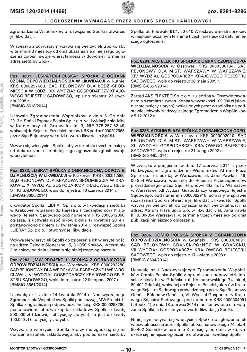 8281. ESPATEX-POLSKA SPÓŁKA Z OGRANI- CZONĄ ODPOWIEDZIALNOŚCIĄ W LIKWIDACJI w Kutnie. KRS 0000297663.