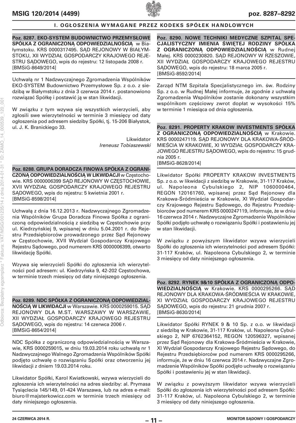 [BMSiG-8649/2014] Uchwałą nr 1 Nadzwyczajnego Zgromadzenia Wspólników EKO-SYSTEM Budownictwo Przemysłowe Sp. z o.o. z siedzibą w Białymstoku z dnia 3 czerwca 2014 r.