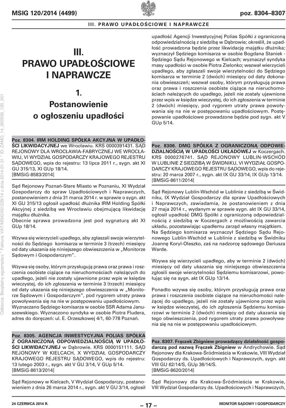 [BMSiG-8583/2014] Sąd Rejonowy Poznań-Stare Miasto w Poznaniu, XI Wydział Gospodarczy do spraw Upadłościowych i Naprawczych, postanowieniem z dnia 31 marca 2014 r. w sprawie o sygn.
