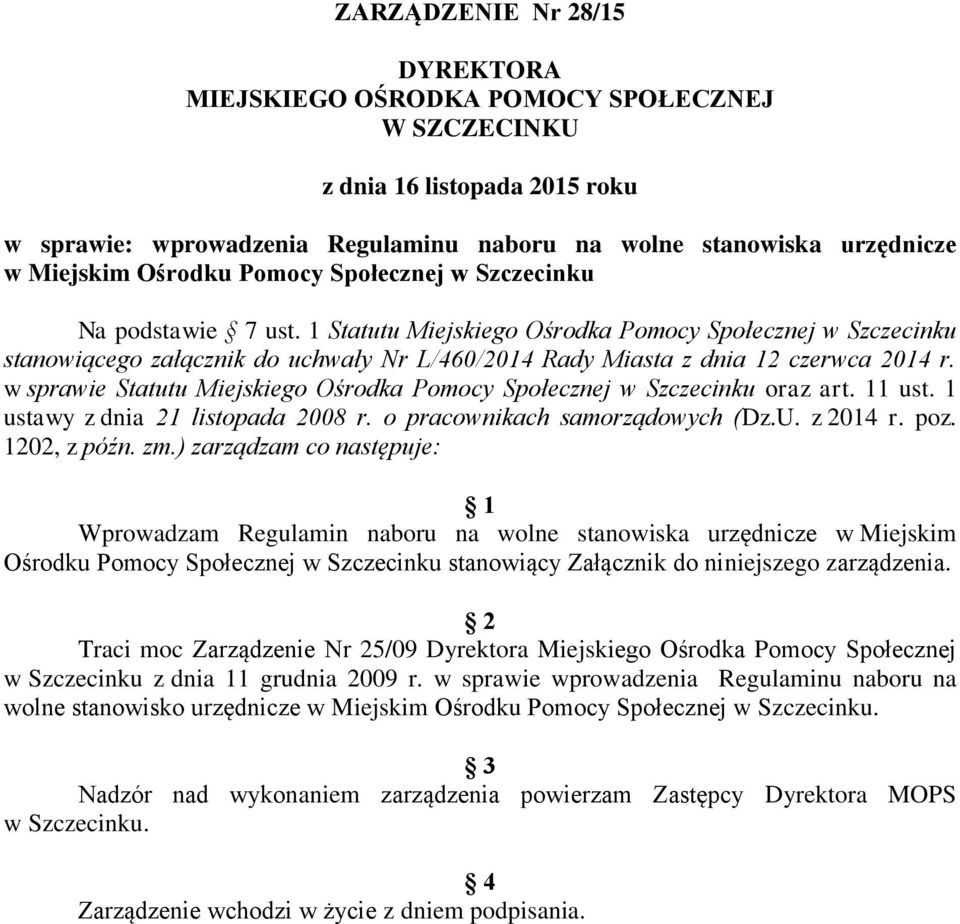 1 Statutu Miejskiego Ośrodka Pomocy Społecznej w Szczecinku stanowiącego załącznik do uchwały Nr L/460/2014 Rady Miasta z dnia 12 czerwca 2014 r.