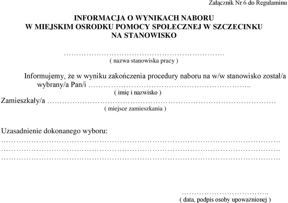 ( nazwa stanowiska pracy ) Informujemy, że w wyniku zakończenia procedury naboru na w/w