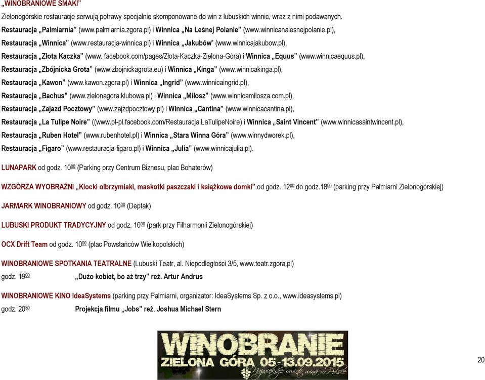 com/pages/złota-kaczka-zielona-góra) i Winnica Equus (www.winnicaequus.pl), Restauracja Zbójnicka Grota (www.zbojnickagrota.eu) i Winnica Kinga (www.winnicakinga.pl), Restauracja Kawon (www.kawon.