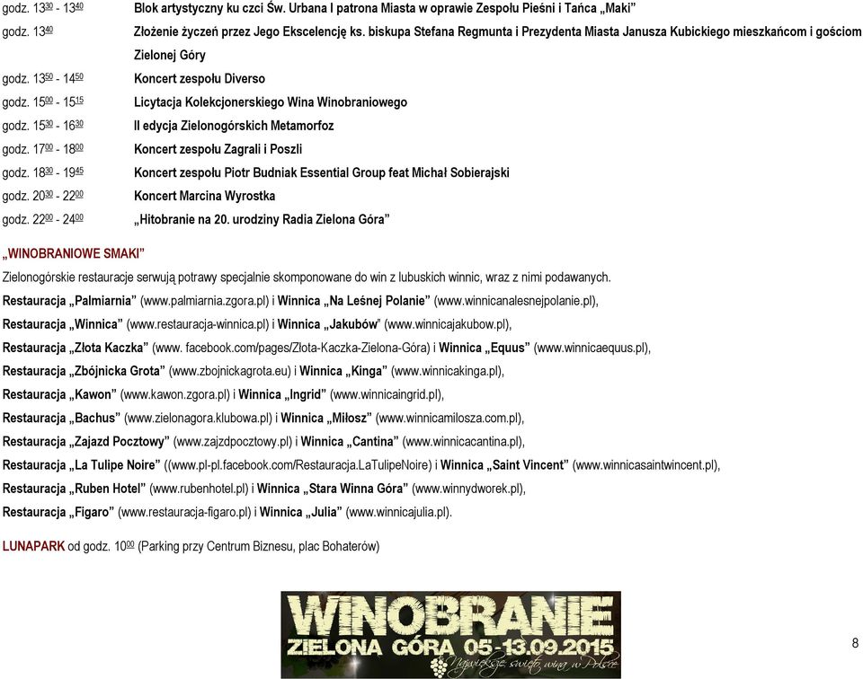 biskupa Stefana Regmunta i Prezydenta Miasta Janusza Kubickiego mieszkańcom i gościom Zielonej Góry Koncert zespołu Diverso Licytacja Kolekcjonerskiego Wina Winobraniowego II edycja Zielonogórskich