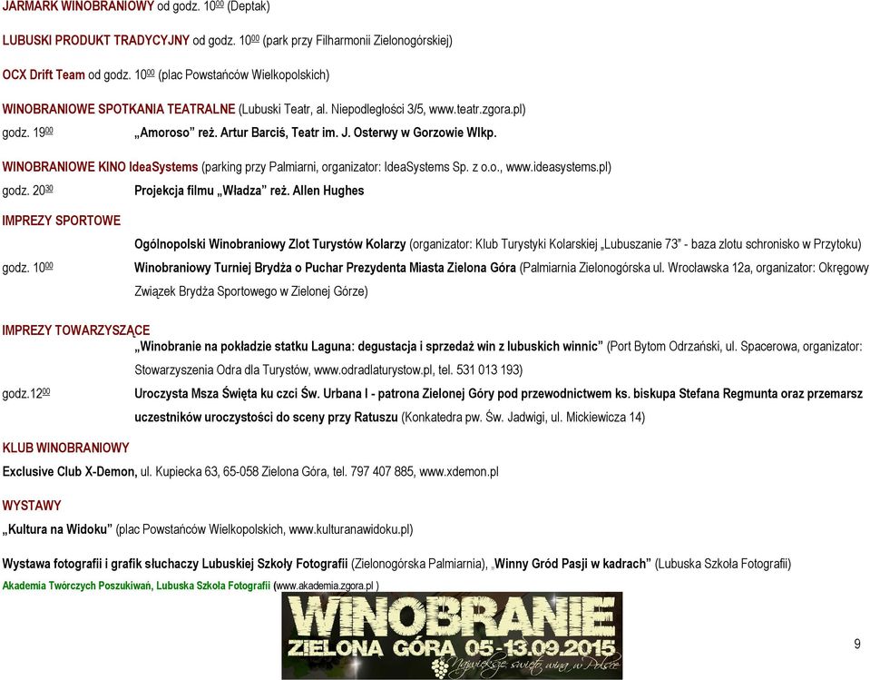 Osterwy w Gorzowie Wlkp. WINOBRANIOWE KINO IdeaSystems (parking przy Palmiarni, organizator: IdeaSystems Sp. z o.o., www.ideasystems.pl) godz. 20 30 Projekcja filmu Władza reż.
