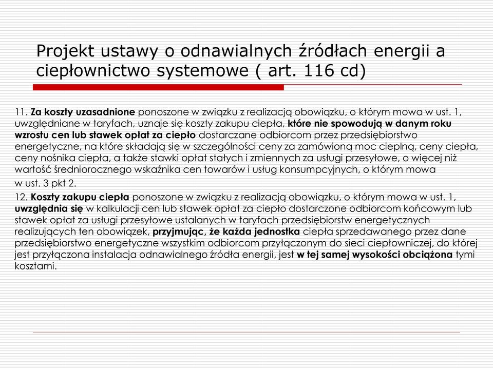 które składają się w szczególności ceny za zamówioną moc cieplną, ceny ciepła, ceny nośnika ciepła, a także stawki opłat stałych i zmiennych za usługi przesyłowe, o więcej niż wartość średniorocznego