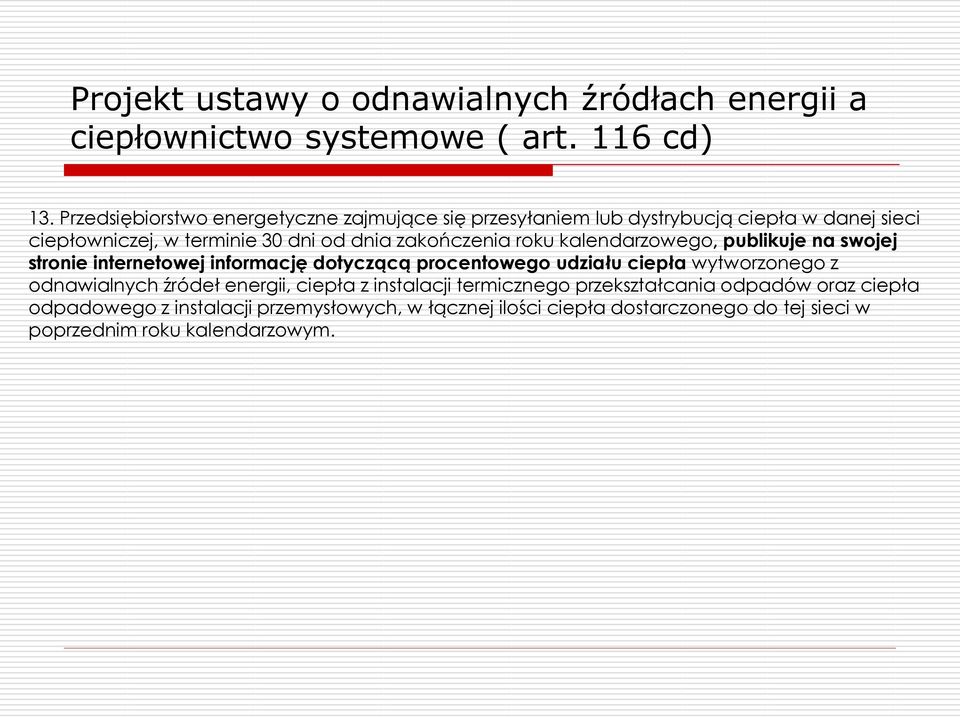 zakończenia roku kalendarzowego, publikuje na swojej stronie internetowej informację dotyczącą procentowego udziału ciepła wytworzonego z