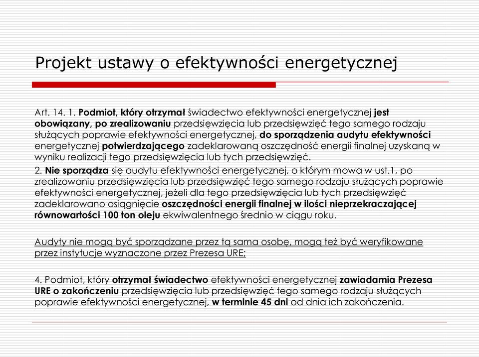 energetycznej, do sporządzenia audytu efektywności energetycznej potwierdzającego zadeklarowaną oszczędność energii finalnej uzyskaną w wyniku realizacji tego przedsięwzięcia lub tych przedsięwzięć.