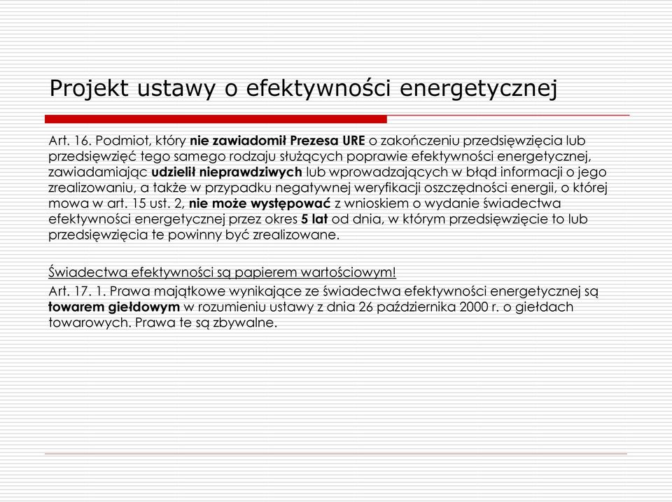 wprowadzających w błąd informacji o jego zrealizowaniu, a także w przypadku negatywnej weryfikacji oszczędności energii, o której mowa w art. 15 ust.